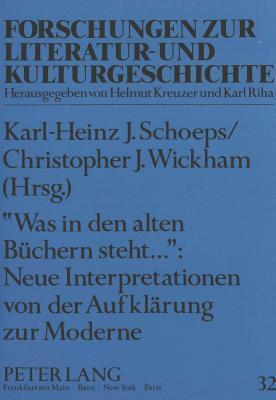 "Was in den alten Büchern steht..." Neue Interpretationen von der Aufklärung zur Moderne: Festschrift für Reinhold Grimm