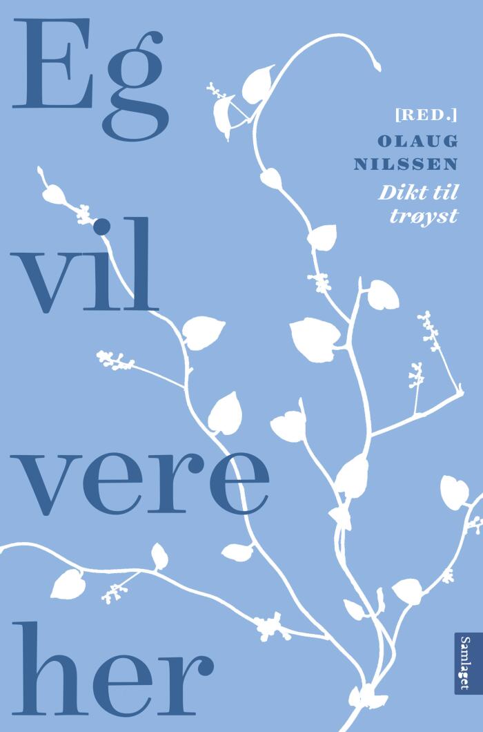 Eg Vil Vere Her: Dikt Til Trøst