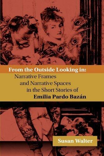 From the Outside Looking In: Narrative Frames and Narrative Spaces in the Short Stories of Emilia Pardo Bazán
