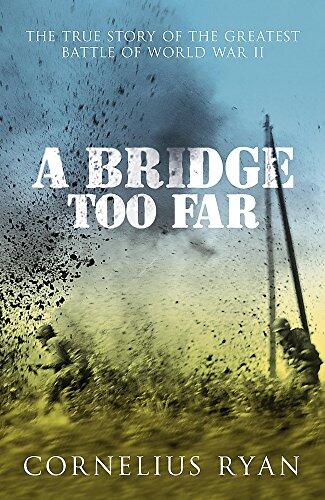 A Bridge Too Far: Cornelius Ryan