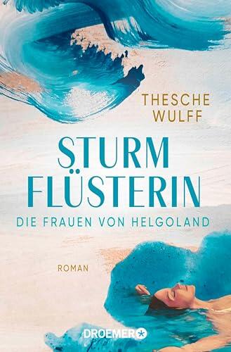 Die Frauen von Helgoland. Sturmflüsterin: Roman | Atmosphärisch und faszinierend wie ein Spaziergang an der ... (Die Nordsee-Dilogie 2)