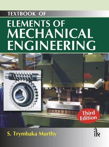 Textbook of Elements of Mechanical Engineering, Revised Third Edition