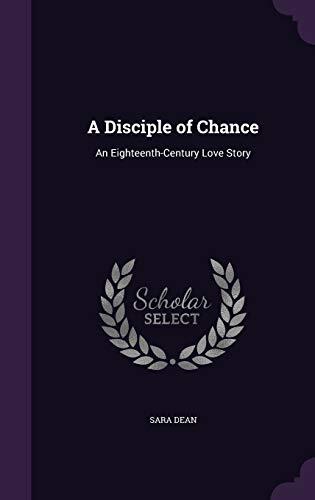 A Disciple of Chance: An Eighteenth-Century Love Story