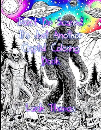 Don't Be Scared!: It's Just Another Cryptid Coloring Book
