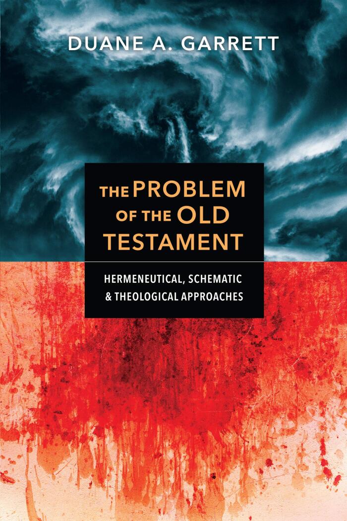 The Problem of the Old Testament: Hermeneutical, Schematic, and Theological Approaches