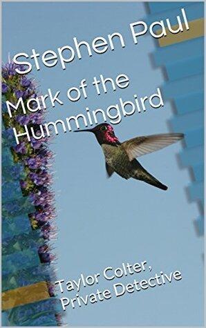 Mark of the Hummingbird: A Detective Colter Adventure