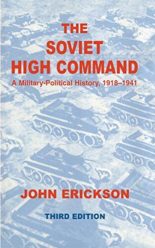 The Soviet High Command: a Military-political History, 1918-1941: A Military Political History, 1918-1941 (Soviet