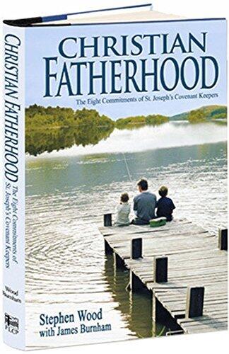 Christian Fatherhood: The Eight Commitments of St. Joseph's Covenant Keepers