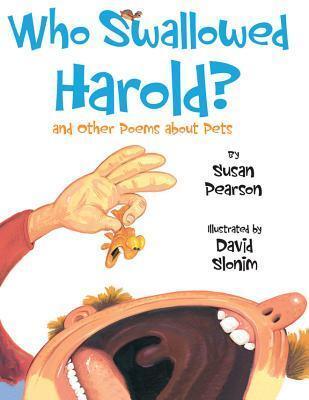 Who Swallowed Harold?: And Other Poems About Pets