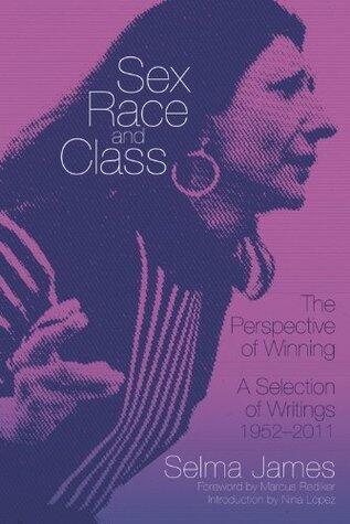 Sex, Race and Class-The Perspective of Winning: A Selection of Writings 1952-2011