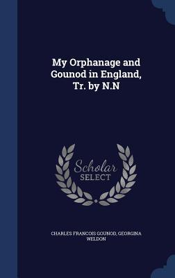 My Orphanage and Gounod in England