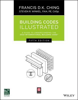 Building Codes Illustrated: A Guide to Understanding the 2015 International Building Code