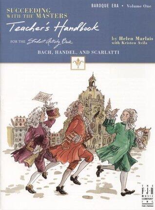 Succeeding with the Masters(R), Baroque Era, Teacher's Handbook, Volume One