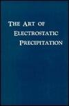 The Art of Electrostatic Precipitation