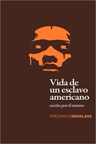 Vida de un esclavo americano: Escrita por El Mismo