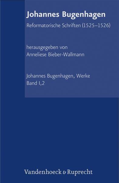 Abteilung I: Reformatorische Schriften: Band 2. 1525-1526 (Johannes Bugenhagen. Werke, 2)