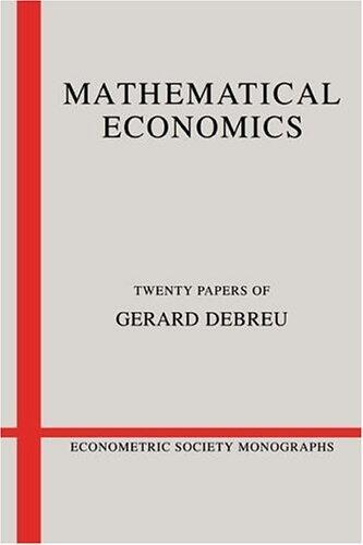 Mathematical Economics: Twenty Papers of Gerard Debreu (Econometric Society Monographs)