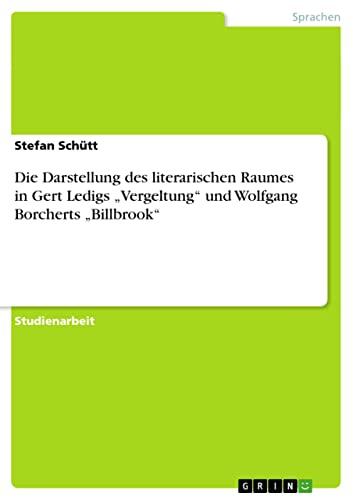 Die Darstellung des literarischen Raumes in Gert Ledigs „Vergeltung“ und Wolfgang Borcherts „Billbrook“