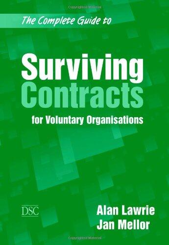 The Complete Guide to Surviving Contracts: For Voluntary Organisations