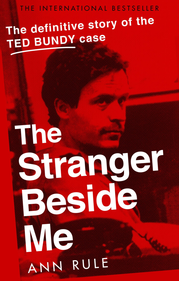 The Stranger Beside Me: The Definitive Story Of The Ted Bundy Case