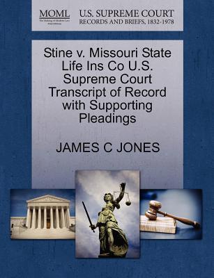 Stine v. Missouri State Life Insurance Company: U.S. Supreme Court Transcript of Record with Supporting Pleadings