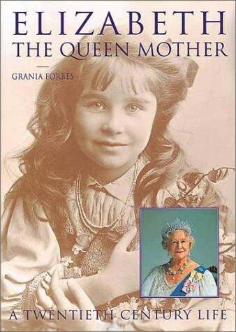 Elizabeth: The Queen Mother: A Twentieth Century Life