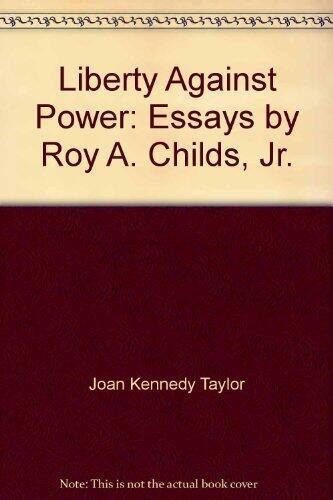 Liberty Against Power: Essays