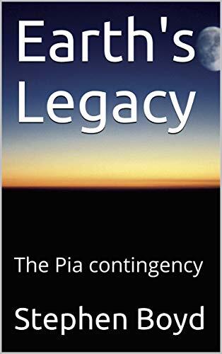 Earth's Legacy: The Pia contingency