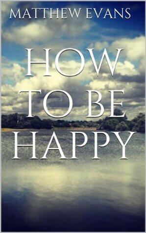 How To Be Happy