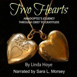 Two Hearts: An Adoptee's Journey Through Grief to Gratitude