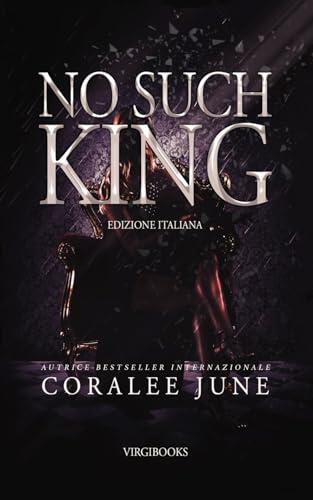 No Such King: Edizione Italiana (Bloody Royals Edizione Italiana)