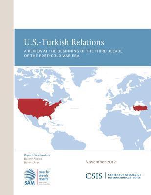 U.S.-Turkish Relations: A Review at the Beginning of the Third Decade of the Post-Cold War Era