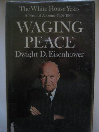 White House Years: Waging Peace (1956-1961)
