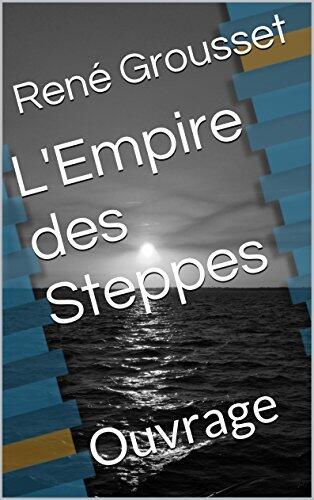 L'Empire des Steppes: Ouvrage