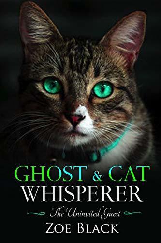 Ghost & Cat Whisperer: The Uninvited Guest