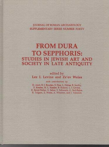 From Dura To Sepphoris: Studies In Jewish Art & Society In Late Antiquity