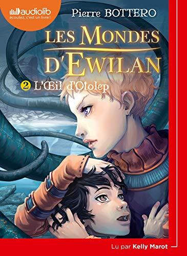 Les Mondes d'Ewilan 2 - L'OEil d'Otolep: LIVRE AUDIO 1CD MP3