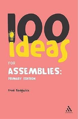 100 Ideas for Assemblies: Primary School Edition