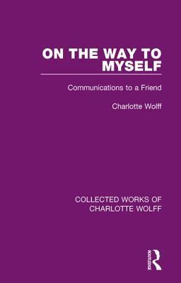 On the Way to Myself: Communications to a Friend