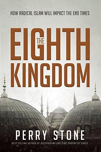 The Eighth Kingdom: How Radical Islam Will Impact the End Times