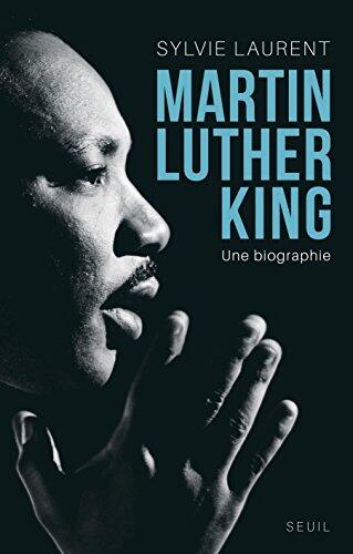 Martin Luther King. Une biographie intellectuelle: Une biographie intellectuelle et politique