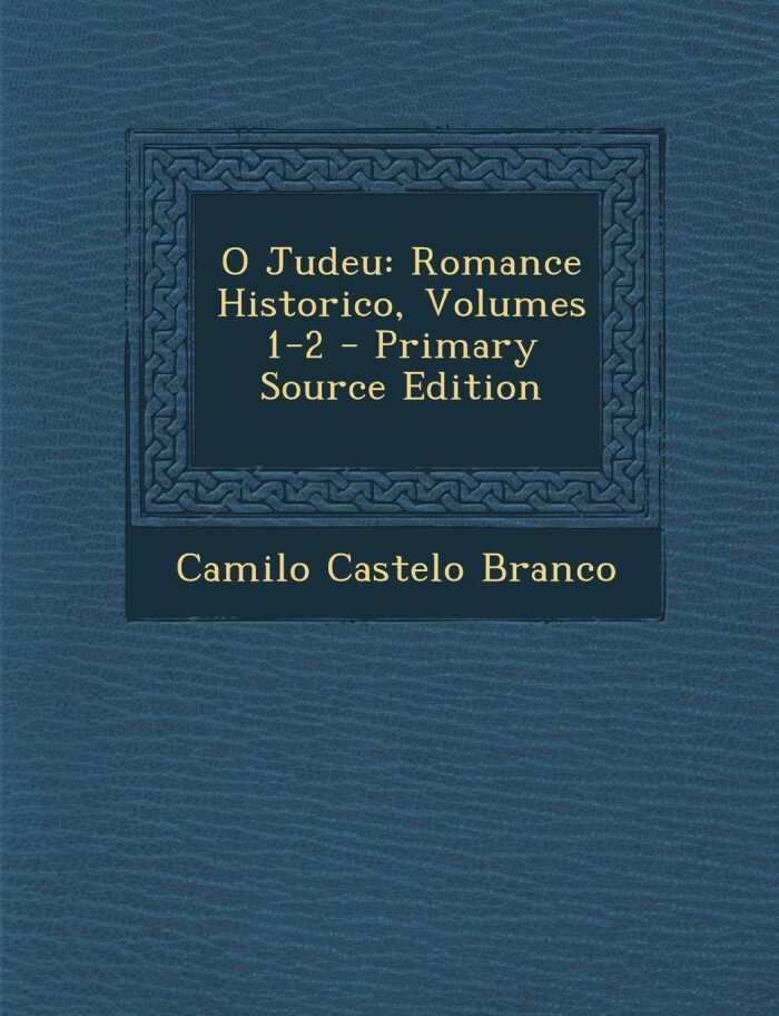 O Judeu: Romance Historico, Volumes 1-2