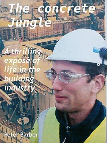 The Concrete Jungle: (A thrilling exposé of life in the building industry) Book 1