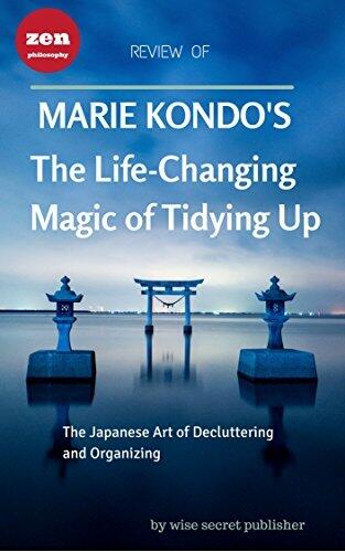 The Life-Changing Magic of Tidying Up: The Japanese Art of Decluttering: Review:2016 Edition