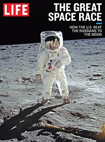 LIFE The Great Space Race: How the U.S. Beat the Russians to the Moon