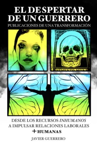 EL DESPERTAR DE UN GUERRERO - Publicaciones de una transformación: Desde los recursos inhumanos a impulsar relaciones laborales +humanas.