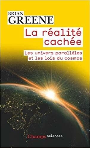 La Réalité cachée : Les univers parallèles et les lois du cosmos