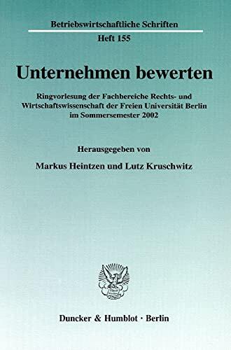 Unternehmen Bewerten: Ringvorlesung Der Fachbereiche Rechts- Und Wirtschaftswissenschaft Der Freien Universitat Berlin Im Sommersemester 22 (Betriebswirtschaftliche Schriften,)