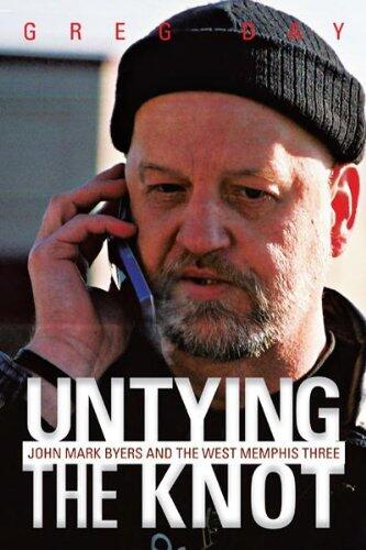 Untying The Knot: John Mark Byers And The West Memphis Three