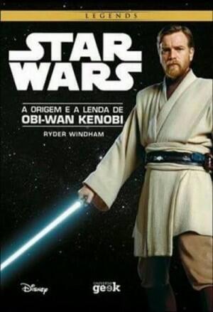 Star Wars: A Origem e a Lenda de Obi-wan Kenobi